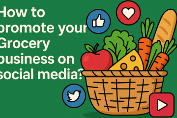 How to Promote your Grocery business on Social Media
